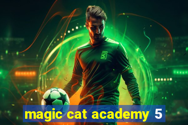 magic cat academy 5